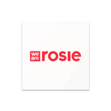 Load image into Gallery viewer, Acrylic Print - We Are Rosie
